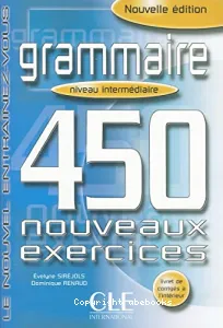 Grammaire 450 nouveaux exercices - Niveau intermédiaire