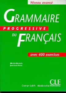 Grammaire progressive du français: avec 400 exercices - Niveau avancé