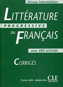 Littérature progressive du français: avec 600 activités - Niveau intermédiaire, corrigés