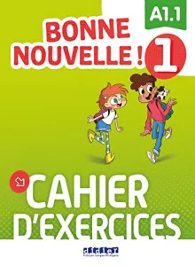 Bonne nouvelle 1 ! - Cahier d'exercices A1.1