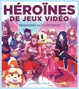 Héroïnes de jeux vidéos - Princesses sans détresse