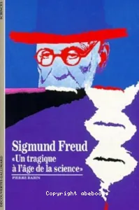 Sigmund Freud : un tragique à l'âge de la science