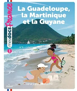 La Guadeloupe, la Martinique et la Guyane