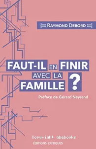 Faut-il en finir avec la famille ?