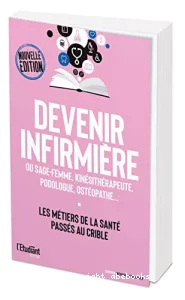 Devenir infirmière - ou sage-femme, kinésithérapeute, podologue, ostéopathe...