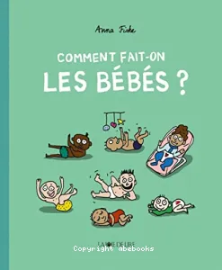 Comment fait-on les bébés ?