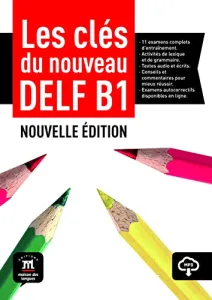 Les clés du nouveau DELF B1 - Nouvelle édition