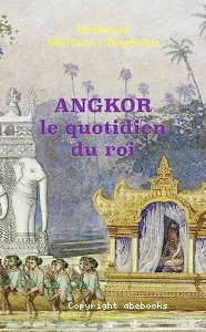 Angkor, le quotidien du roi