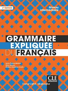 Grammaire expliquée du français - Niveau intermédiaire