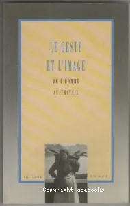 Le Geste et l'image de l'homme au travail