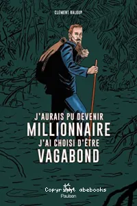 J'aurais pu devenir millionaire j'ai choisi d'être vagabond