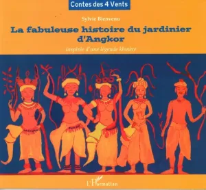 La fabuleuse histoire du jardinier d'Angkor