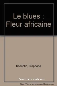 Le Blues : fleur africaine