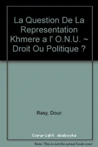 La Question de la représentation khmère à l'O.N.U.