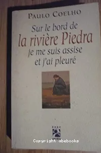 Sur le bord de la rivière Piedra, je me suis assise et j'ai pleuré