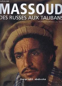 Massoud : des Russes aux Talibans : 20 ans de résistance afgane