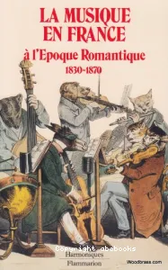 La Musique en France à l'Epoque Romantique 1830-1870