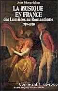 La Musique en France des Lumières au Romantisme 1789-1830