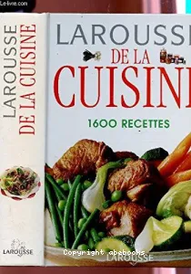 Larousse de la cuisine 1600 recettes