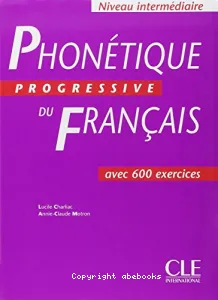 Phonétique progressive du français avec 600 exercices