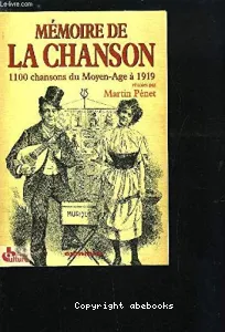 Mémoire de la chanson (1100 chansons du Moyen-Age à 1919)