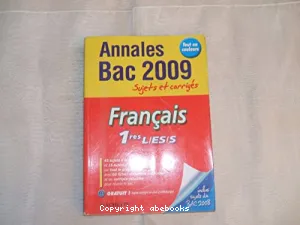 Français, 1res L, ES, S : annales 2009, sujets et corrigés