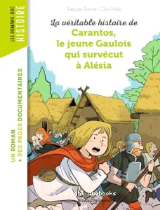 La véritable histoire de Carantos, le jeune Gaulois qui survécut à Alésia