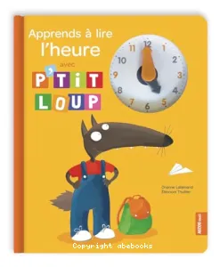 Apprends à lire l'heure avec P'tit Loup