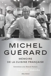 Michel Guérard - Mémoire de la cuisine française