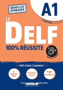 Le DELF 100% réussite A1- Nouvelles épreuves