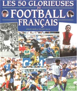 Les 50 glorieuses du football français