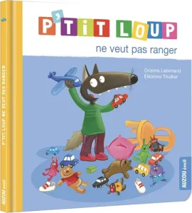 P'tit loup ne veut pas ranger