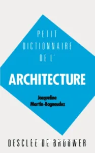 Petit dictionnaire de l'architecture.