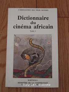 Dictionnaire du cinéma africain : tome 1.