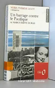 Un Barrage contre le Pacifique de Marguerite Duras (commentaire de Marie-Thérèse Ligot)