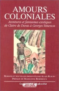 Amours coloniales : aventures et fantasmes exotiques de Claire Duras et Georges Simenon