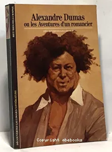 Alexandre Dumas ou les aventures d'un romancier