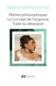 Miettes philosophiques, le concept de l'angoisse, traité du désespoir