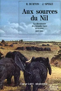 Aux sources du Nil : la découverte des grands lacs africains, 1857-1863