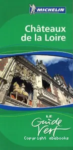 Les Châteaux de la Loire (éd. Michelin Editions des Voyages)