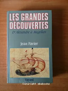 Les Grandes découvertes . D'Alexandre à Magellan