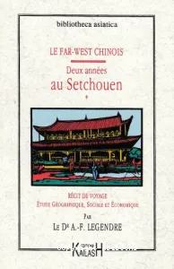 Le Far-West chinois : Deux années au Setchouen