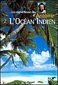 Les Merveilleuses îles d'Antoine II : L'Océan indien