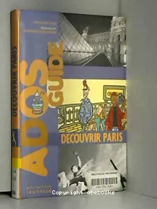 Découvrir Paris (ADOS guide)