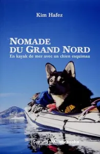 Nomade du Grand Nord : en kayak de mer avec un chien esquimau