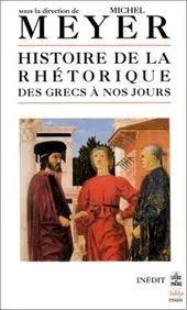 Histoire de la rhétorique des Grecs à nos jours.
