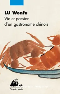 Vie et passion d'un gastronome chinois