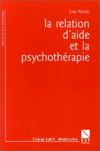 La Relation d'aide et la psychothérapie