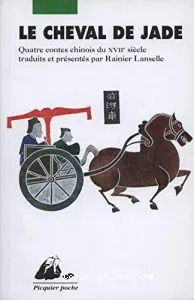 Le Cheval de jade : quatre contes chinois du XVIIe siècle