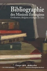 Bibliographie des Missions Etrangères : Civilisations, Religions et Langues de l'Asie